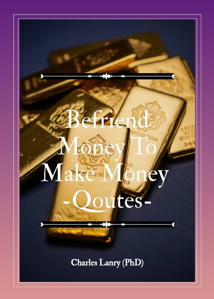 Befriend Money to Make Money Quotes